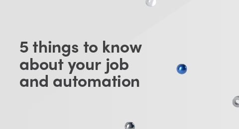 5 things to know about your job and automation graphic