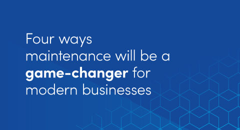 Four ways maintenance will be a game-changer for modern businesses graphic