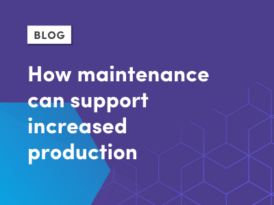 How maintenance can support increased production