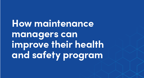 How maintenance managers can improve their health and safety program graphic