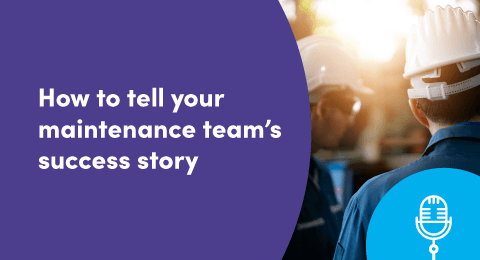 How to tell your maintenance team's success story