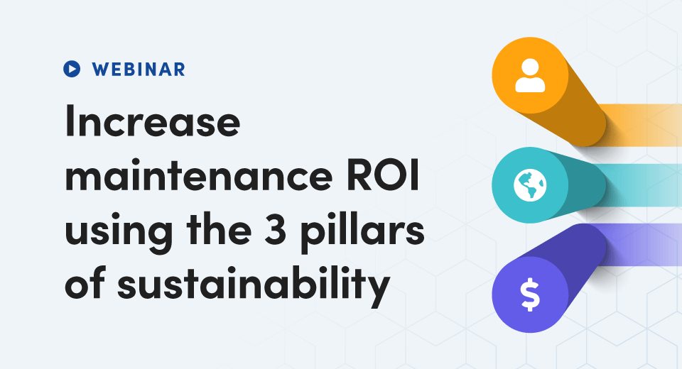 Increase maintenance ROI using these three pillars of sustainability