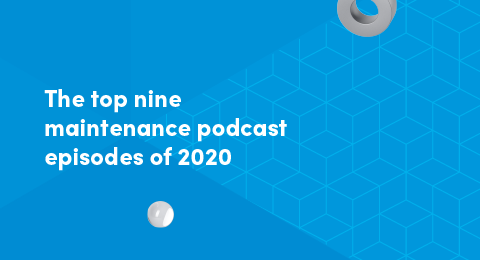 The top nine maintenance podcast episodes of 2020