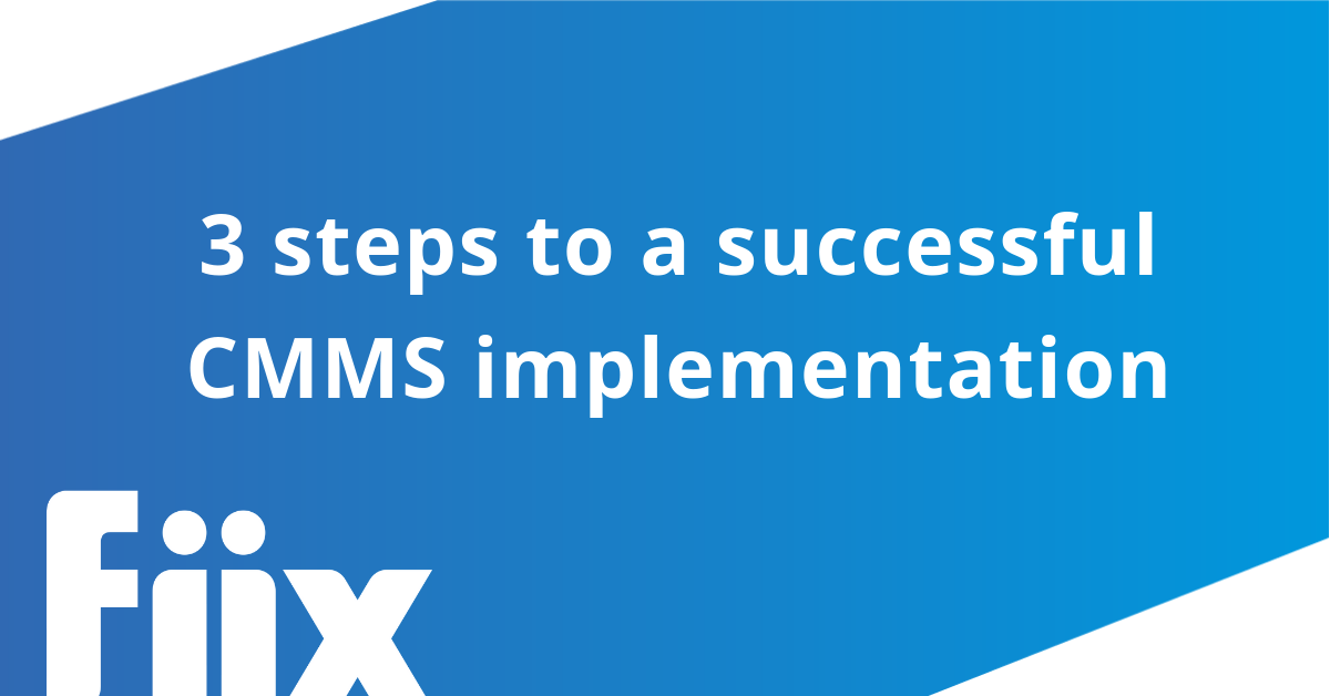 3 steps to successful CMMS implementation